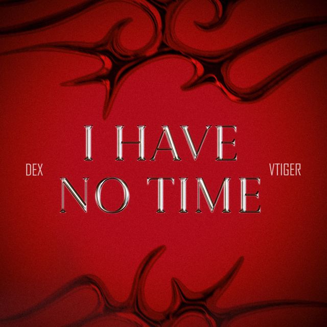 Dex - 'I Have No Time (feat. VTiger)' [Ringtone]