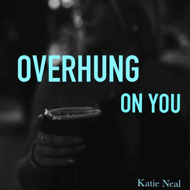 Katie Neal - 'Overhung On You' [Ringtone]