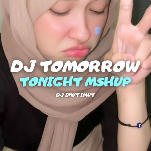 DJ Imut Imut - 'DJ TOMORROW TONIGHT MSHUP' [Ringtone]