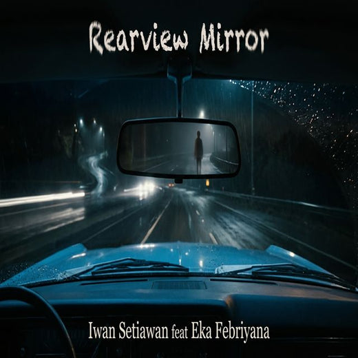 Iwan Setiawan - 'Rearview Mirror (feat. Eka Febriyana)' [Ringtone]