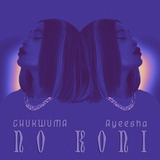 CHUKWUMA - 'No Koni (feat. Ayeesha)' [Ringtone]