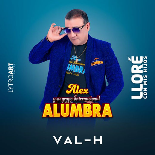VAL-H - 'Lloré Con Mis Hijos (feat. Alex Chaleco y Su Grupo Alumbra)' [Ringtone]