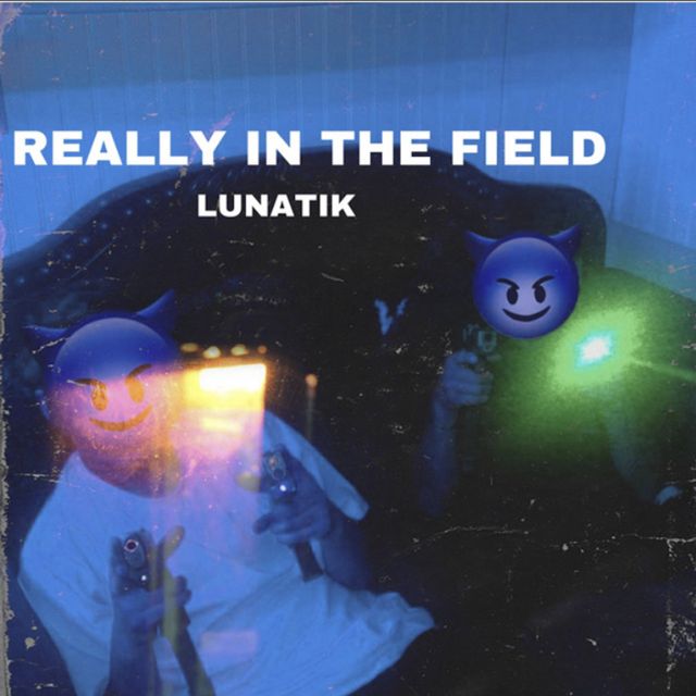 Lunatik - 'Really In The Field' [Ringtone]