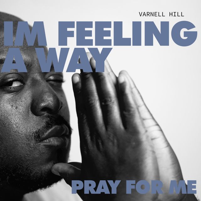 Varnell Hill - 'IM FEELING A WAY / PRAY FOR ME' [Ringtone]