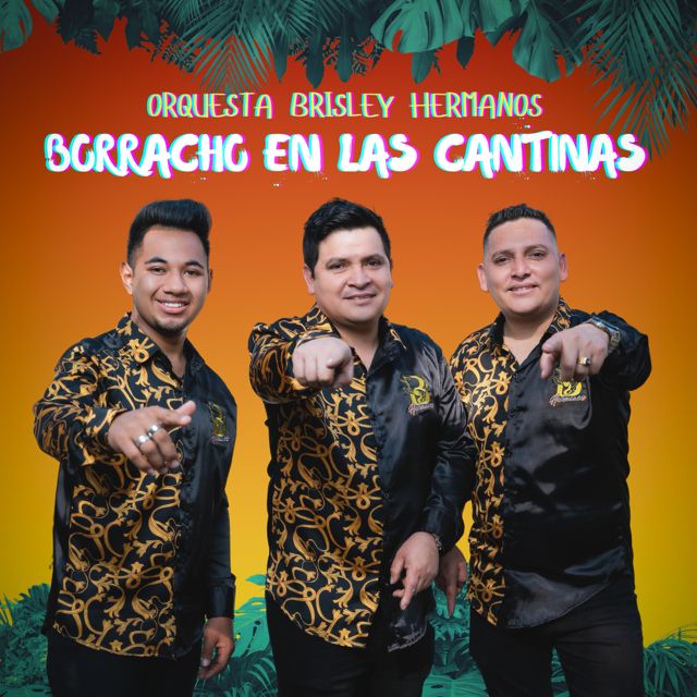 Orquesta Brisley Hermanos - 'Borracho en las Cantinas' [Ringtone]