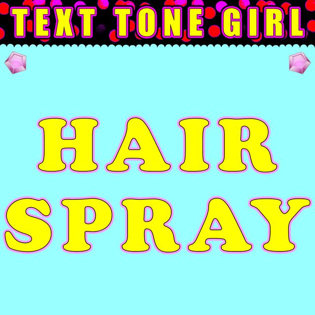 Text Tone Girl - 'Hair Spray (Text Tone)' [Ringtone]