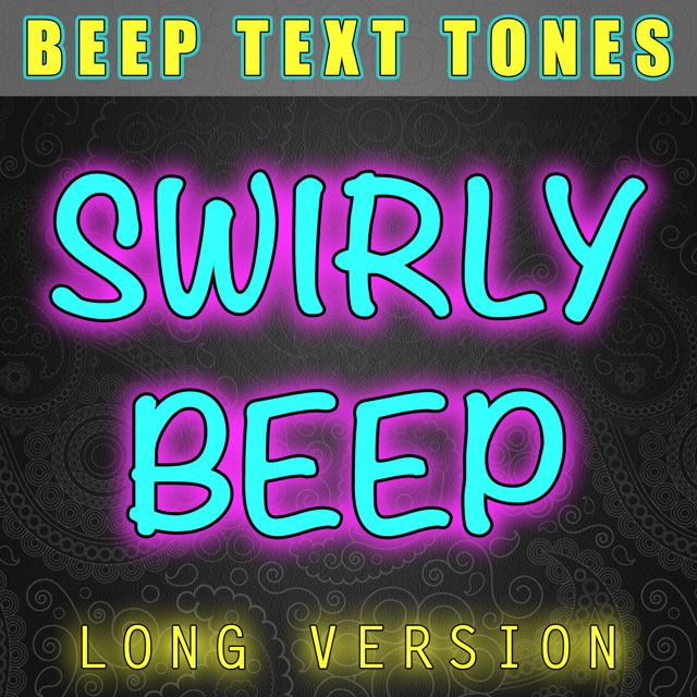 Beep Text Tones - 'Swirly Beep Long Version' [Ringtone]