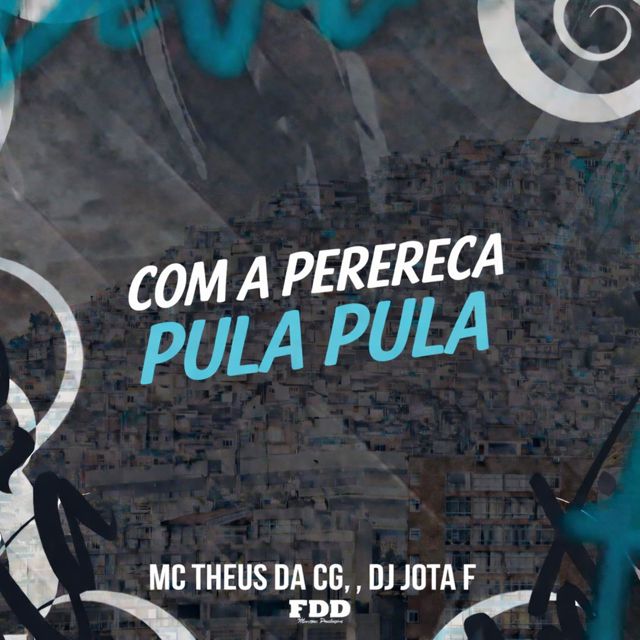 DJ Jota F - 'Com a Perereca Pula Pula (feat. MC Theus da Cg & FDD Marcone)' [Ringtone]