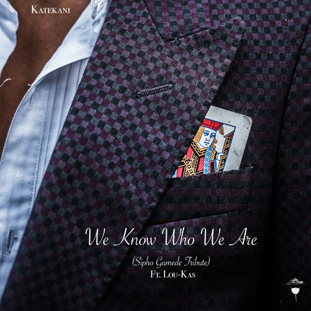 Katekani - 'We Know Who We Are (Sipho Gumede Tribute) (feat. Lou-kas)' [Ringtone]