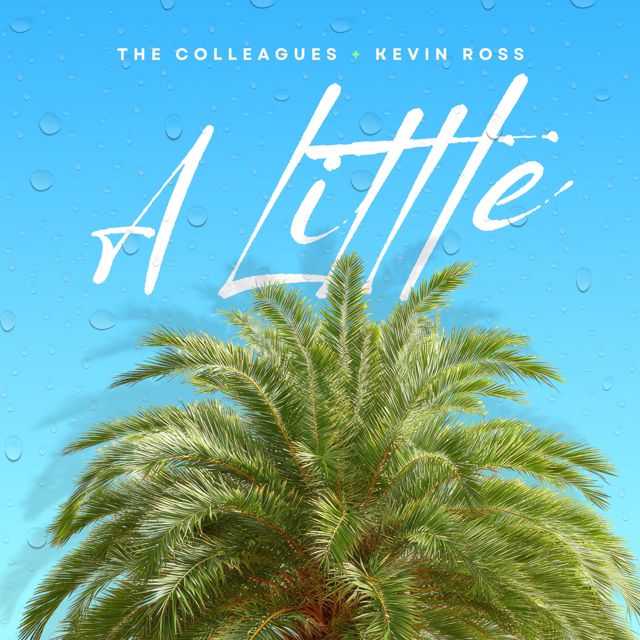 The Colleagues - 'A Little (feat. Kevin Ross)' [Ringtone]