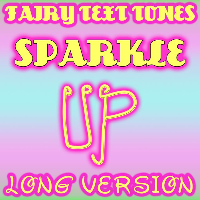Fairy Text Tones - 'Sparkle Up (Long Version)' [Ringtone]