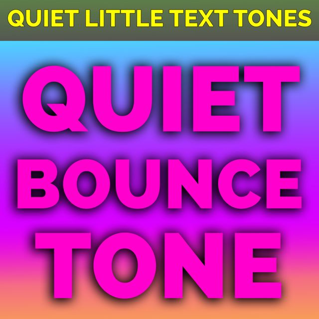Quiet Little Text Tones - 'Quiet Bounce Tone' [Ringtone]
