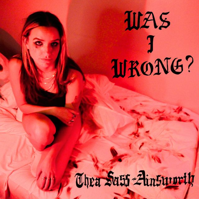 Thea Sass-Ainsworth - 'Was I Wrong?' [Ringtone]