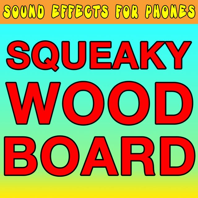 Sound Effects For Phones - 'Squeaky Wood Board' [Ringtone]