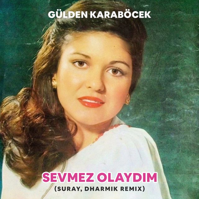 Gülden Karaböcek - 'Sevmez Olaydım (Suray, Dharmik Remix) (feat. Suray & Dharmik)' [Ringtone]
