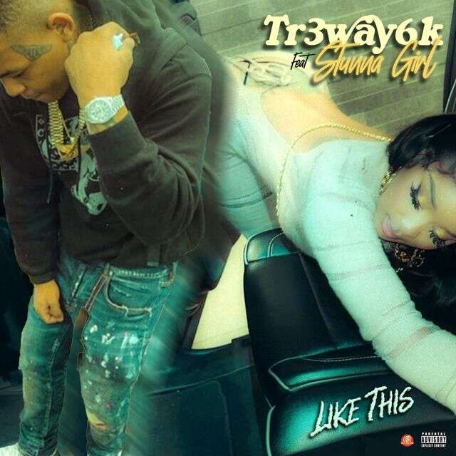 Tr3Yway6K - 'Like This (feat. Stunna Girl)' [Ringtone]