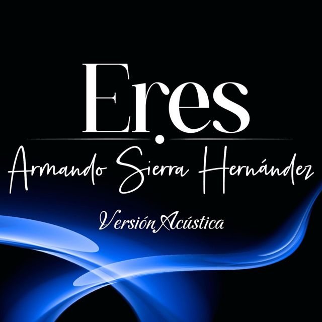Armando Sierra Hernández - 'ERES (Versión Acústica)' [Ringtone]