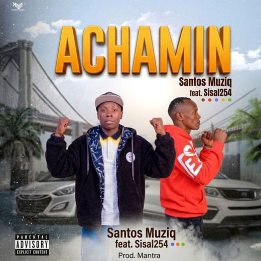 Santos Muziq - 'Achamin (feat. Sisal254)' [Ringtone]