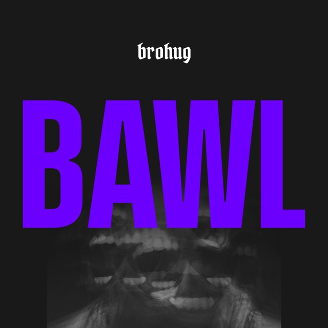 Brohug - 'Bawl' [Ringtone]
