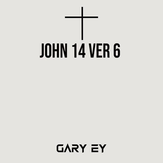Gary Ey - 'John 14 ver 6' [Ringtone]
