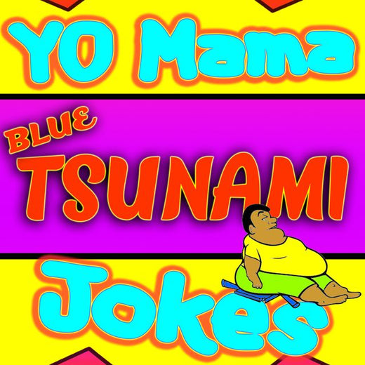 Yo Mama Jokes - 'Yo Mama Joke Blue Tsunami' [Ringtone]