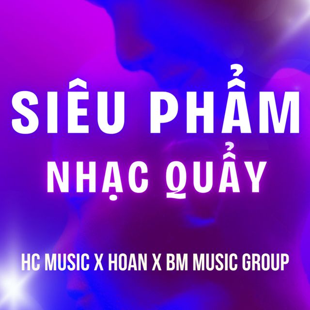 HC MUSIC - 'SIEU PHAM NHAC QUAY (feat. HOAN & BM Music Group)' [Ringtone]