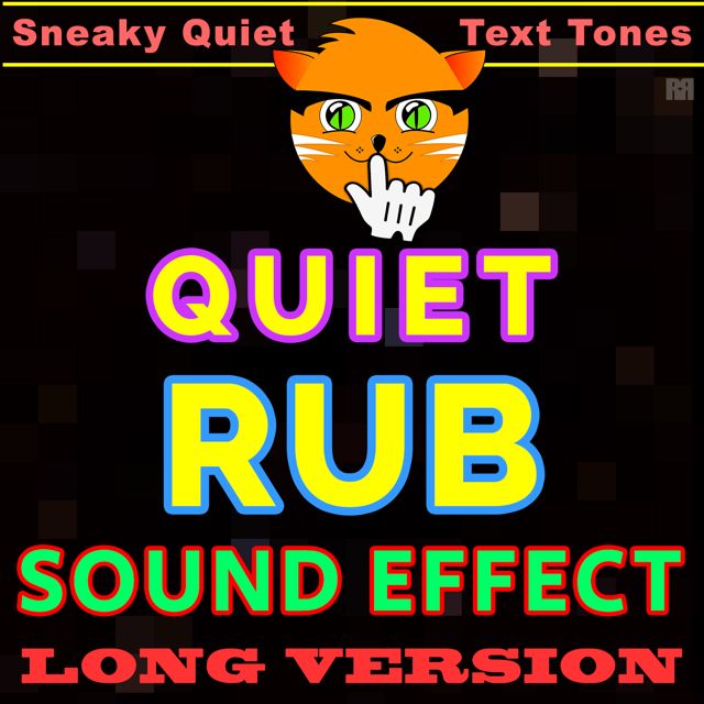 Sneaky Quiet Text Tones - 'Quiet Rub Sound Effect (Long Version)' [Ringtone]