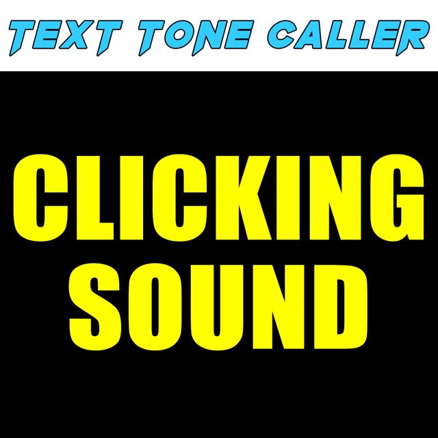 Text Tone Caller - 'Clicking Sound' [Ringtone]
