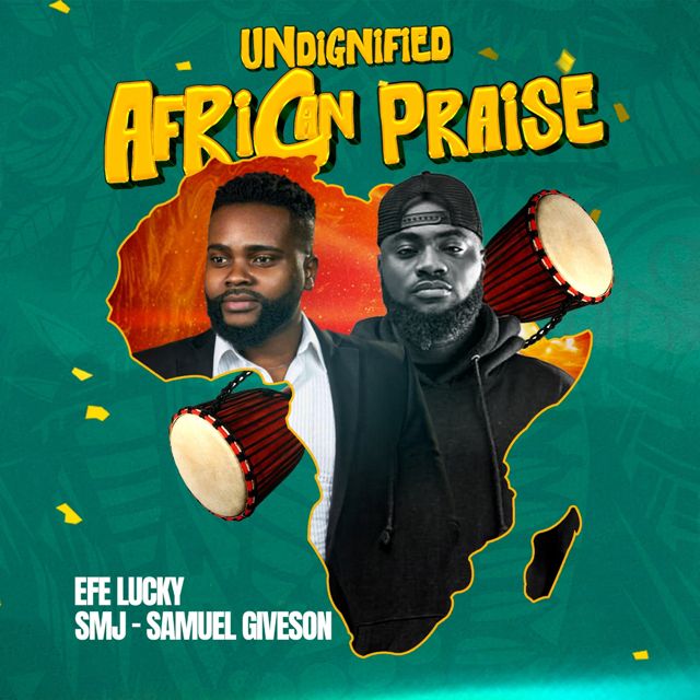 Efe Lucky - 'Undignified African Praise (feat. SMJ - Samuel Giveson)' [Ringtone]