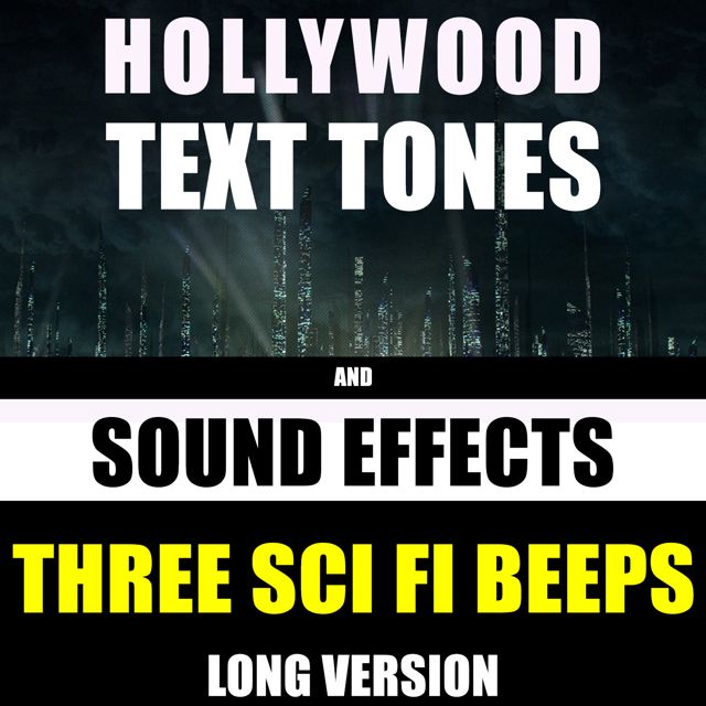 Hollywood Text Tones - 'Three Sci Fi Beeps Long Version (feat. Sound Effects)' [Ringtone]