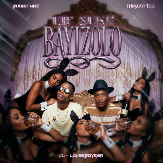 Budah Maz - 'Ub’suku Bayizolo (feat. Thabza Tee & Loverboy RSA)' [Ringtone]