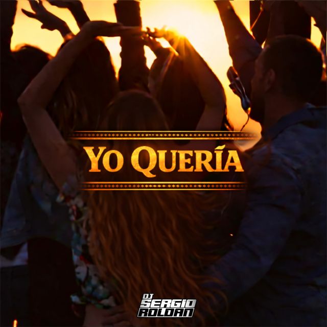 DJ SERGIO ROLDAN - 'Yo Quería' [Ringtone]