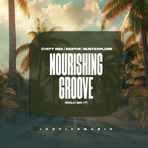 Cyatt RSA - 'NOURISHING GROOVE (feat. InQfive & BusyExplore)' [Ringtone]