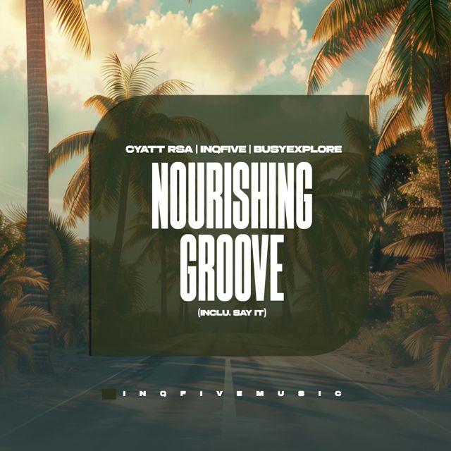 Cyatt RSA - 'NOURISHING GROOVE (feat. InQfive & BusyExplore)' [Ringtone]