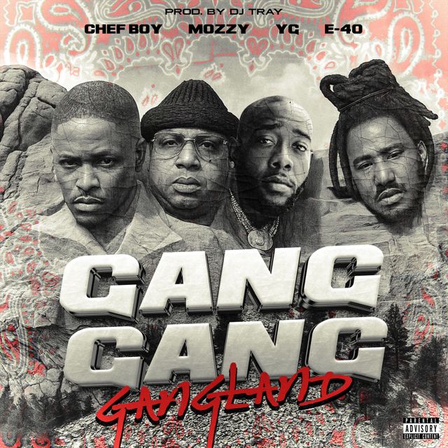 Chef Boy - 'Gang Gang Gangland (feat. Mozzy, Yg, E-40)' [Ringtone]