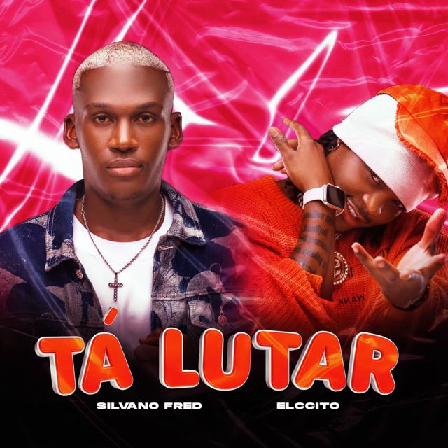 Silvano Fred - 'Tá Lutar (feat. Elccito)' [Ringtone]