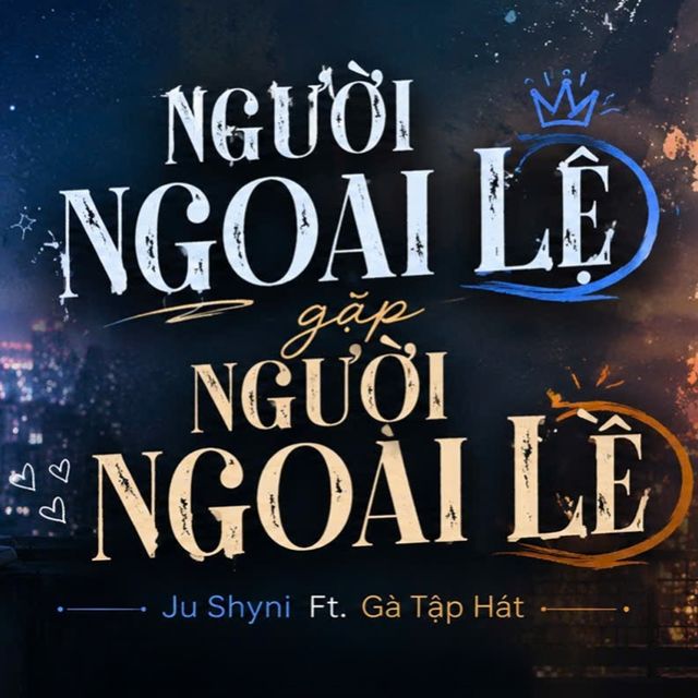 Ju Shyni - 'Người Ngoại Lệ Gặp Người Ngoài Lề (feat. Gà Tập Hát)' [Ringtone]