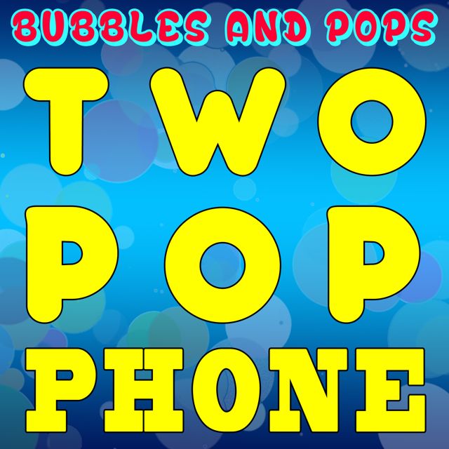 Bubbles - 'Two Pop Phone (feat. Pops)' [Ringtone]