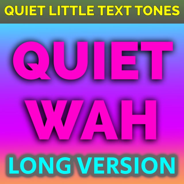 Quiet Little Text Tones - 'Quiet Wah Long Version' [Ringtone]