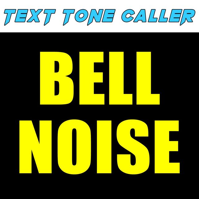 Text Tone Caller - 'Bell Noise (Text Tone)' [Ringtone]