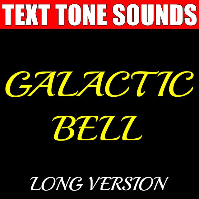 Text Tone Sounds - 'Galactic Bell Long Version (Text Tone)' [Ringtone]