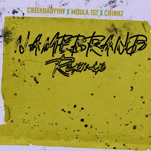 Moula 1St - 'Name Brand Remix (feat. Creekbabyykt, Chinkz)' [Ringtone]