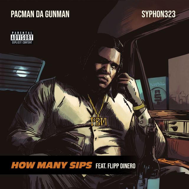 Pacman Da Gunman - 'How Many Sips (feat. Syphon323, Flipp Dinero)' [Ringtone]