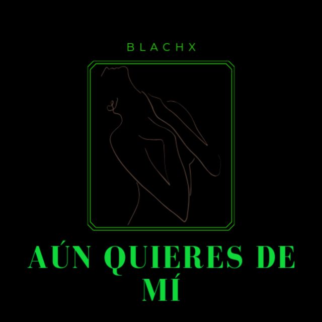 Blachx - 'Aún Quieres De Mi' [Ringtone]