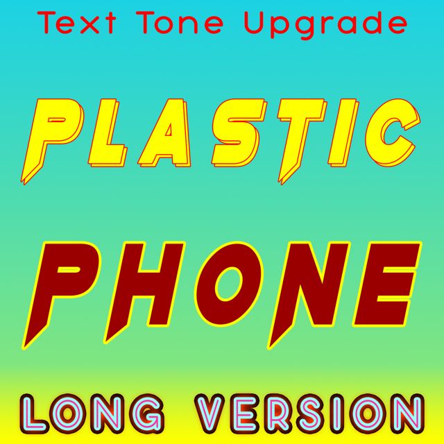 Text Tone Upgrade - 'Plastic Phone (Long Version)' [Ringtone]