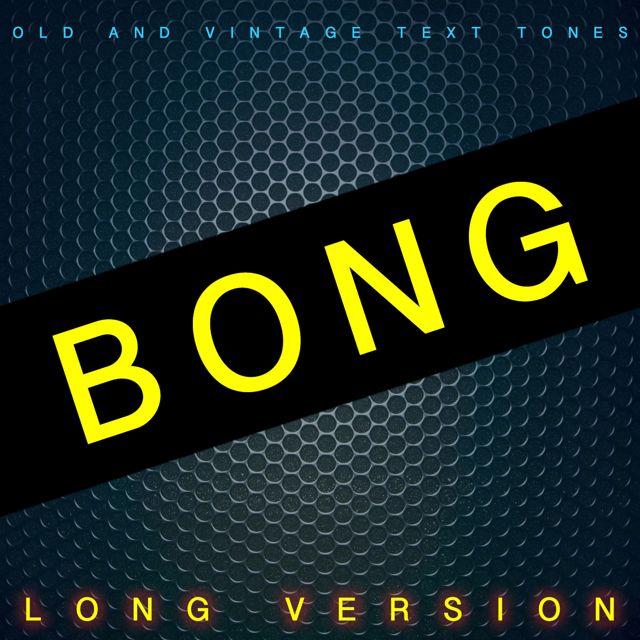 Old - 'Bong Long Version (feat. Vintage Text Tones)' [Ringtone]
