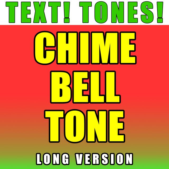 Text! Tones! - 'Chime Bell Tone Long Version (Text Tone)' [Ringtone]