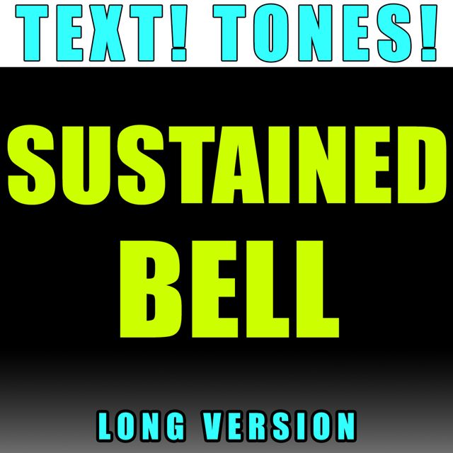 Text! Tones! - 'Sustained Bell Long Version (Text Tone)' [Ringtone]