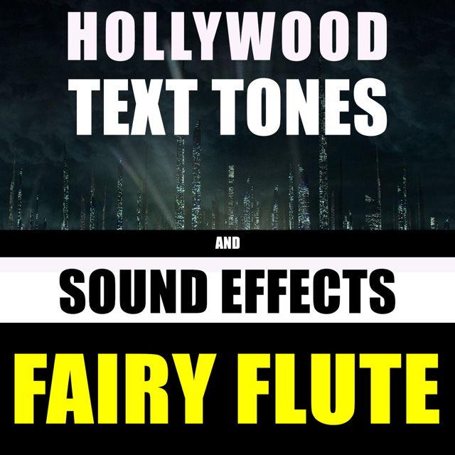 Hollywood Text Tones - 'Fairy Flute (feat. Sound Effects)' [Ringtone]