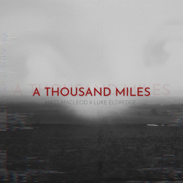 Matt Macleod - 'A Thousand Miles (Cinematic Version) (feat. Luke Eldredge)' [Ringtone]